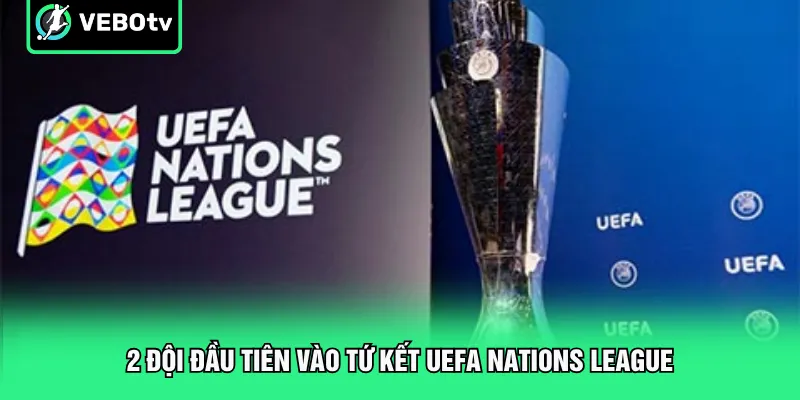 2 Đội Đầu Tiên Vào Tứ Kết UEFA Nations League