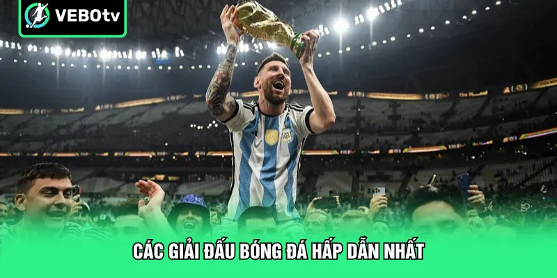 Các giải đấu bóng đá hấp dẫn nhất