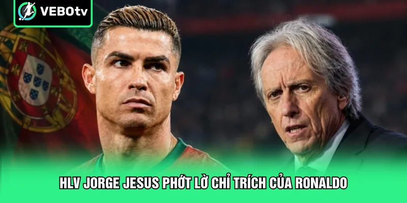 HLV Jorge Jesus Phớt Lờ Chỉ Trích Của Ronaldo