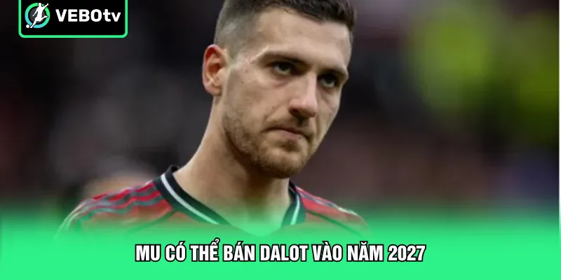 MU có thể bán Dalot vào năm 2027