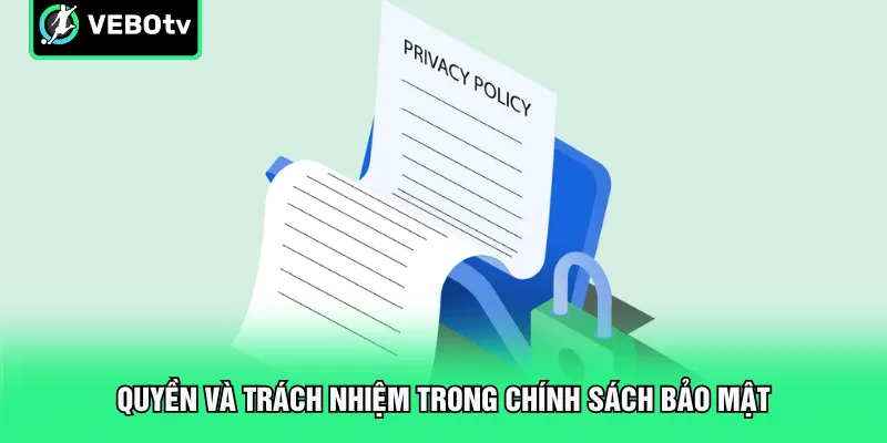 Quyền và trách nhiệm trong chính sách bảo mật