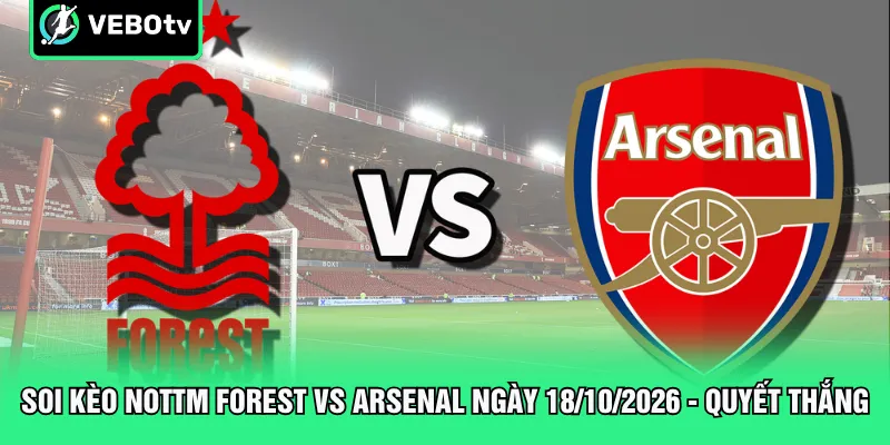 Soi Kèo Nottm Forest Vs Arsenal Ngày 18 10 2026 Quyết Thắng